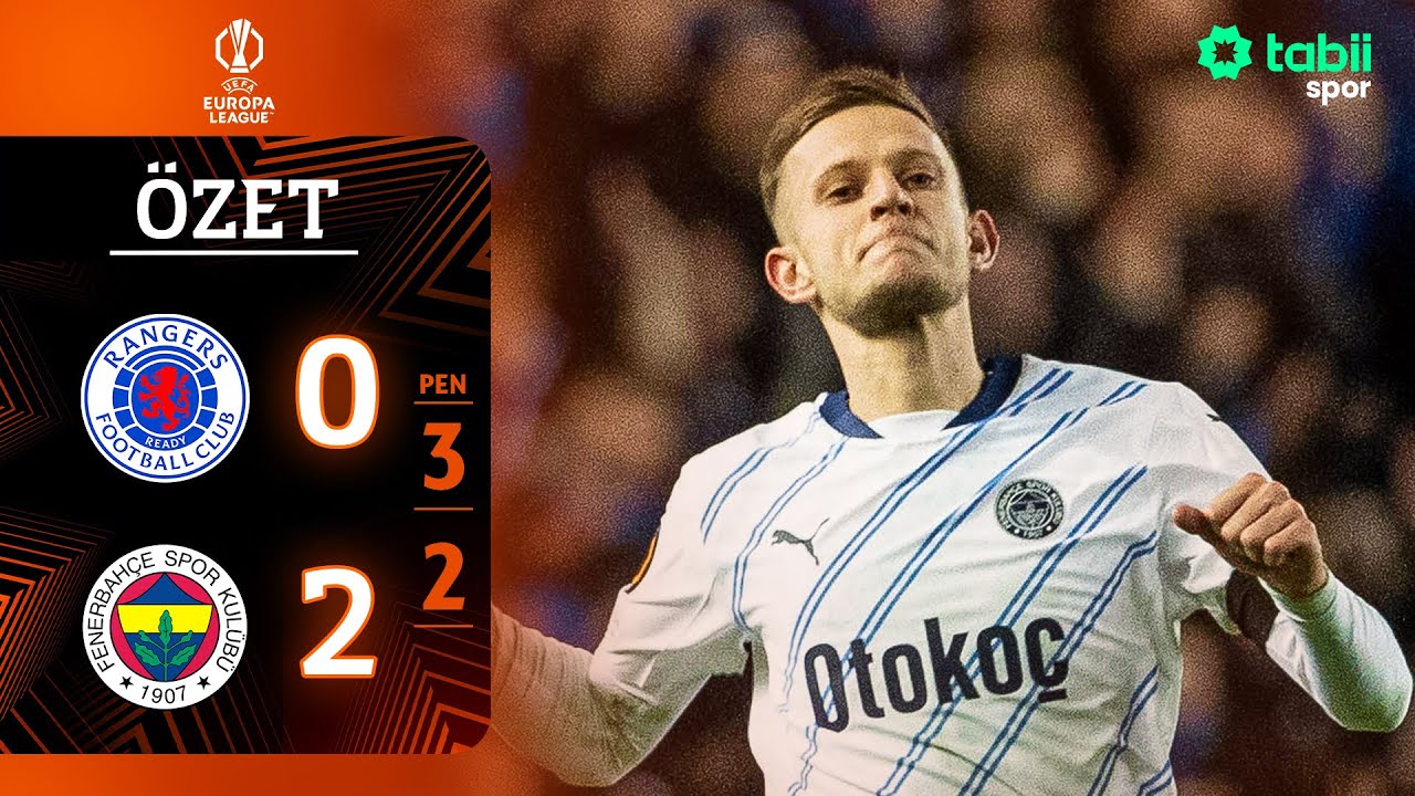 Avrupa Ligi Son 16 Turu | Rangers-Fenerbahçe (Geniş Özet)