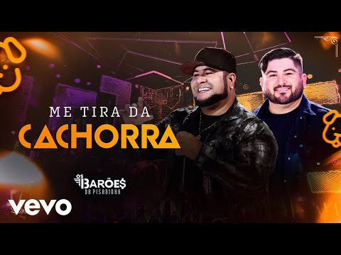 Os Barões da Pisadinha - Me Tira da Cachorrada (Ao Vivo)