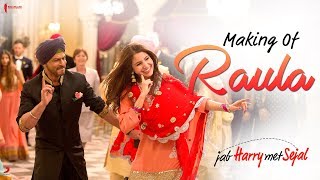 Making of Raula Song | Jab Harry Met Sejal | Anushka Sharma, Shah Rukh Khan