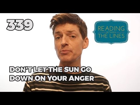 Reading Between the Lines 339 - Don't Let the Sun Go Down On Your Anger