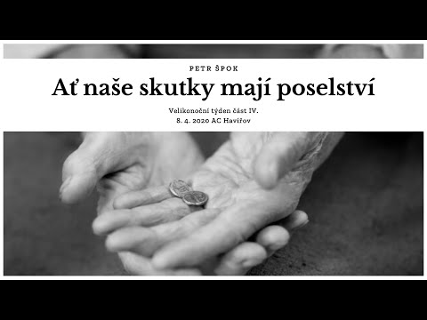 08.04.2020 Petr Špok - Ať naše skutky mají poselství