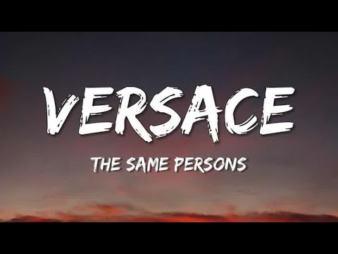 The Same Persons - Versace (Lyrics)