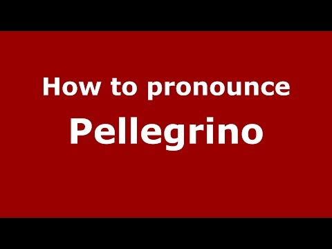 How to pronounce Pellegrino