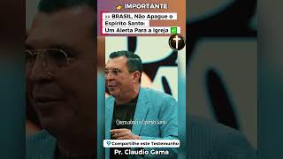 🇧🇷 BRASIL, Não Apague o Espírito Santo: Um Alerta Para a Igreja ✅| Pr. Cláudio Gama #shortscristão