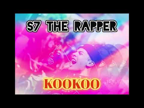 S7 THE RAPPER - KOOKOO (FULL ALBUM)