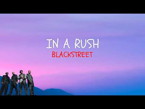 Blakstreet   In A Rush  Lyrics