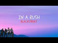 Blakstreet   In A Rush  Lyrics