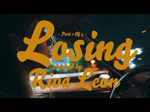 Riva Leon - Losing (Part 1 Of 5)