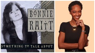 FIRST TIME REACTING TO | Bonnie Raitt &quot;Something To Talk About&quot;