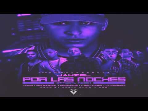 Por Las Noches (Remix) - Jahzel ft Juhn, Nio Garcia, Anonimus, Lary Over y Lito Kirino