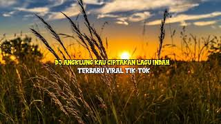 Download lagu DJ ANGKLUNG KAU CIPTAKAN LAGU INDAH VIRAL TIK-TOK TERBARU 2021 mp3