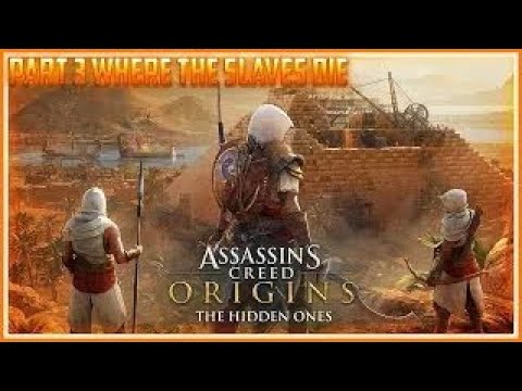 Assassin's Creed Origins The Hidden Ones Walkthrough Gameplay Part 3 Where the Slaves Die
