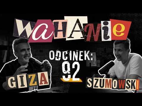 Wahanie podcast Szumowskiego i Gizy odc. 92