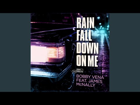 Rain Fall Down on Me (Bobby Vena Club Mix)