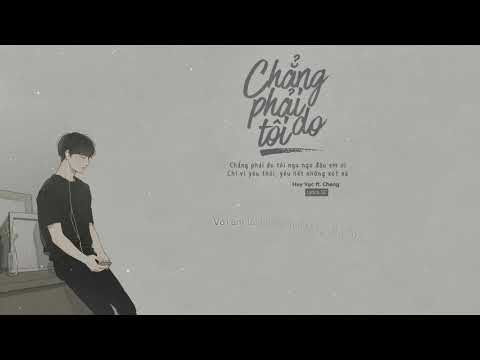 Chẳng phải do tôi - Huy Vạc