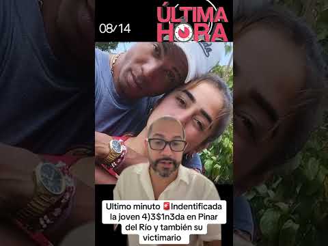 Identificados la joven 4$3$1n4d4 en Pinar del Río y también su victimario 