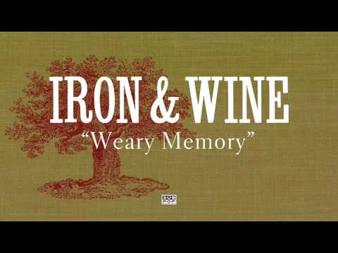 Weary Memory - Iron & Wine