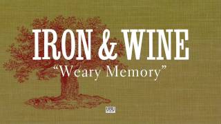 Iron & Wine - Weary Memory