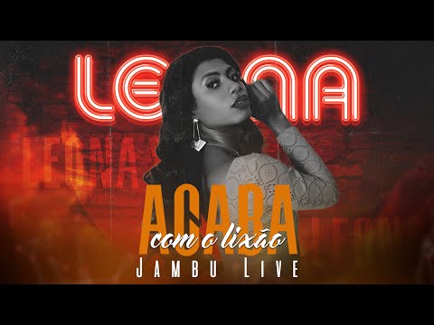 Leona Vingativa - Acaba com o Lixão - Jambu Live