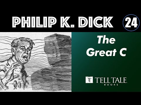 Philip K. Dick 24: The Great C