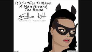 Eartha Kitt - It&#39;s so nice to have a man around the house