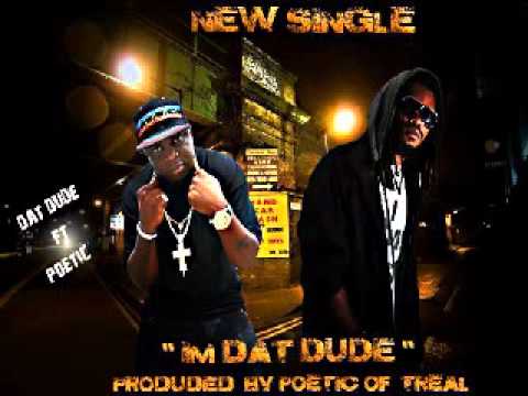 Dat Dude Ft. Poetic of TREAL - Im Dat Dude