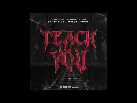 Swifty Blue, Peysoh & MoneySign Suede - "Teach You" OFFICIAL VERSION