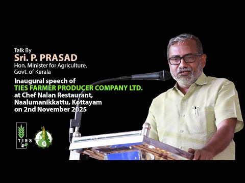 Inaugural Speech of TIES FPC by Mr. P. Prasad, Honourable Minister for Agriculture, Govt.of Kerala 