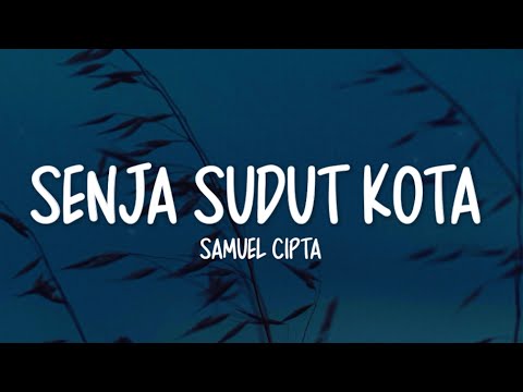 Samuel Cipta - Senja Sudut Kota (Lirik Lagu)