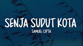 Download lagu Samuel Cipta - Senja Sudut Kota (Lirik Lagu) mp3