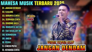 Download lagu JANGAN DENDAM - ILALALANG - BIRUNYA CINTA || MAHESA MUSIK FULL ALBUM TERBARU 2025 mp3