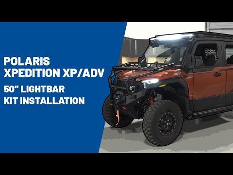2024+ Polaris XPEDITION XP/ADV | 50" Lightbar Kit Installation | Polaris Off Road Vehicles