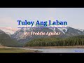 Tuloy Ang Laban 🎵🎵🎵Freddie Aguilar🎵🎵🎵