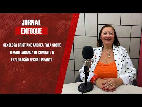 Sexóloga Cristiane Andrea fala sobre o Maio Laranja de combate à exploração sexual infantil