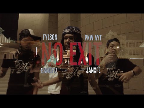 NO EXIT - FYLSON & PKW AYT Ft. JANXFE & BANGFIT  Prod.Nonstate & Fucknineteen ( Official MV )