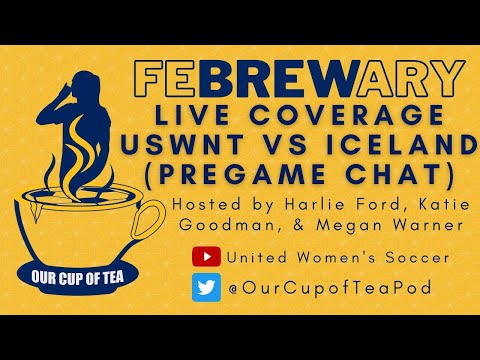 FeBREWary - USWNT vs. Iceland Pregame Chat