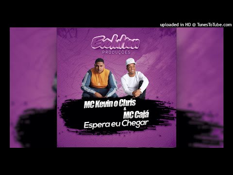 MC Kevin o Chris & MC Cajá Feat. Dj Diego Evolution - Espera eu Chegar 2018 (Filé)
