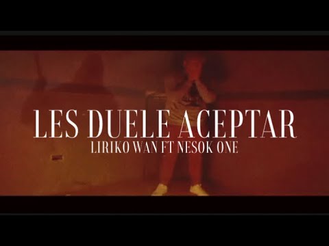 Les Duele Aceptar - @LirikoWan Ft. @Nesok666  (Video Oficial) 👹