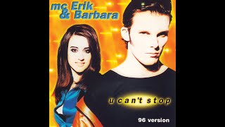 MC Erik &amp; Barbara – U Can't Stop (Radio Edit) 1996 Eurodance