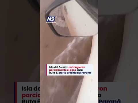 🌊 ISLA DEL CERRITO: RESTRINGIERON PARCIALMENTE EL PASO EN LA RUTA 63 POR LA CRECIDA DEL PARANÁ