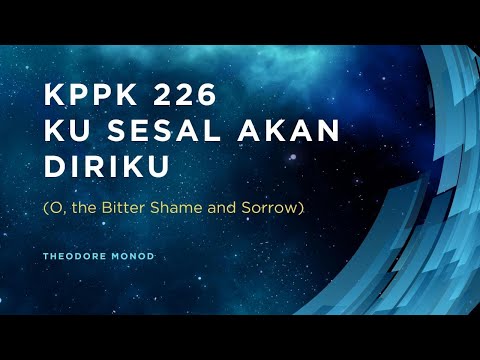 KPPK 226 - KU SESAL AKAN DIRIKU (O, the Bitter Shame and Sorrow)