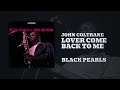 John Coltrane - Lover Come Back To Me (Official Audio)