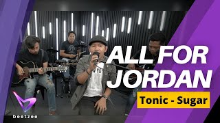Tonic - Sugar | Cover by  All for Jordan