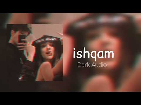 ishqam || Slowed ✘ Reverb || Dark Audio || #slowedandreverb