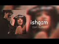 Ishqam Slowed Reverb Dark Audio Slowedandreverb
