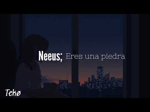 Neeus - Eres una piedra // Letra.