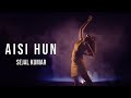 Aisi Hun Sejal Kumar ORIGINAL SONG Creators For Change