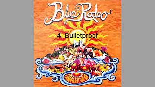 Blue Rodeo 🇨🇦 ~ Bulletproof 2002