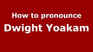 How to pronounce Dwight Yoakam