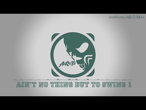 Ain't No Thing But To Swing by Jules Gaia - [Electro, Swing Music]